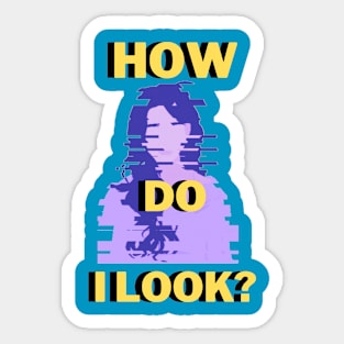 How Do I Look? Sticker